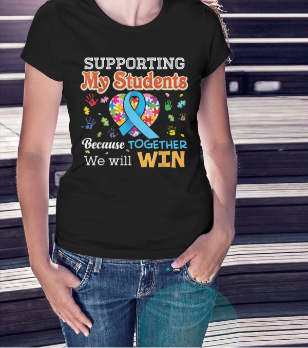 Supporting My Students Because Together We Will Win Heart Puzzle Ribbon Hands T-Shirt