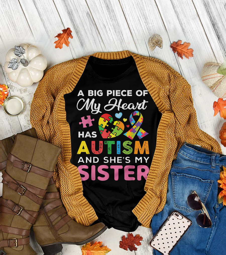 A Big Piece Of My Heart Has Autism Puzzle Ribbon And She's My Sister T-Shirt