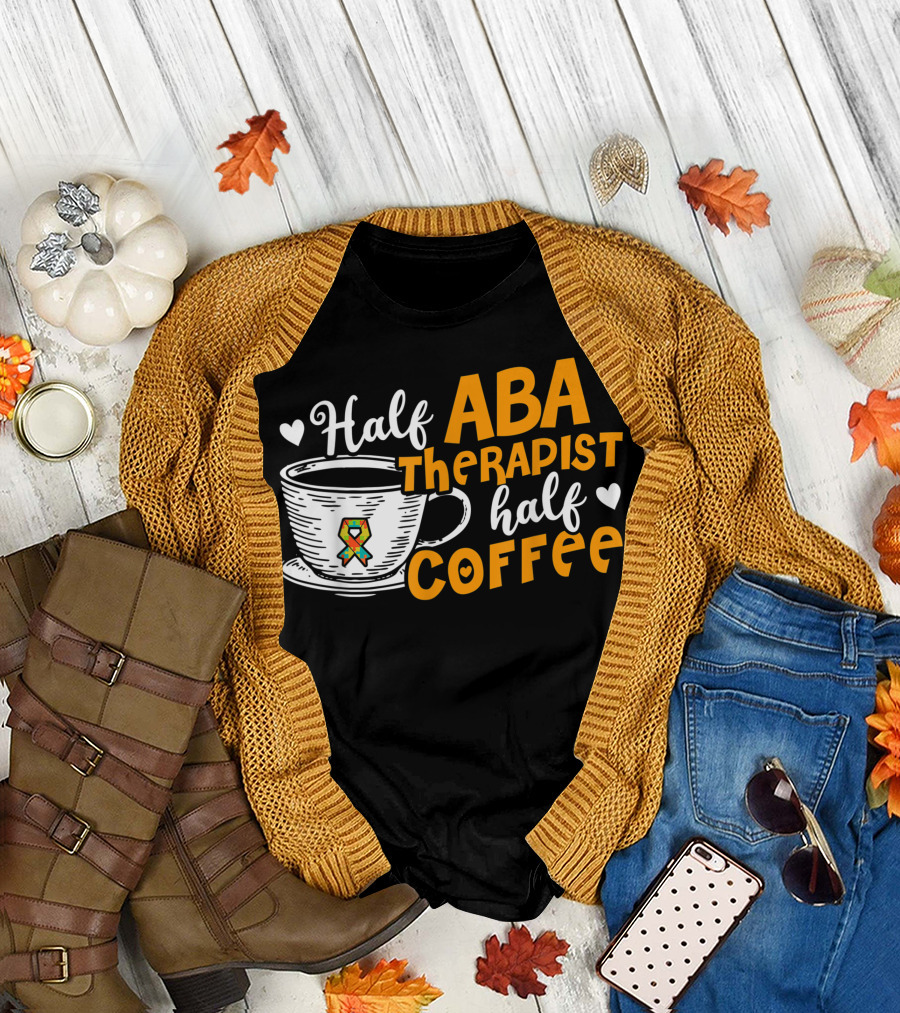 Half ABA Therapist Half Coffee Autism Therapy T-Shirt