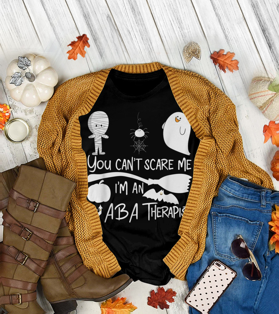 You Can't Scare Me I'm an ABA Therapist Halloween Ghost Mummy Bat Spider Web T-Shirt