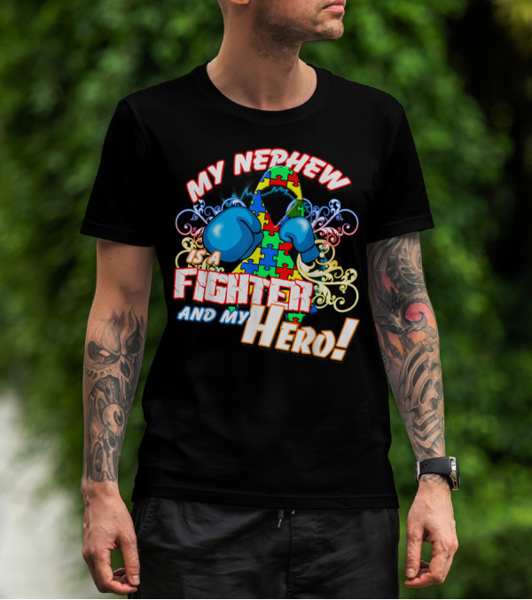 My Nephew Is A Fighter And My Hero Autism Awareness Autistic Nephew T-Shirt