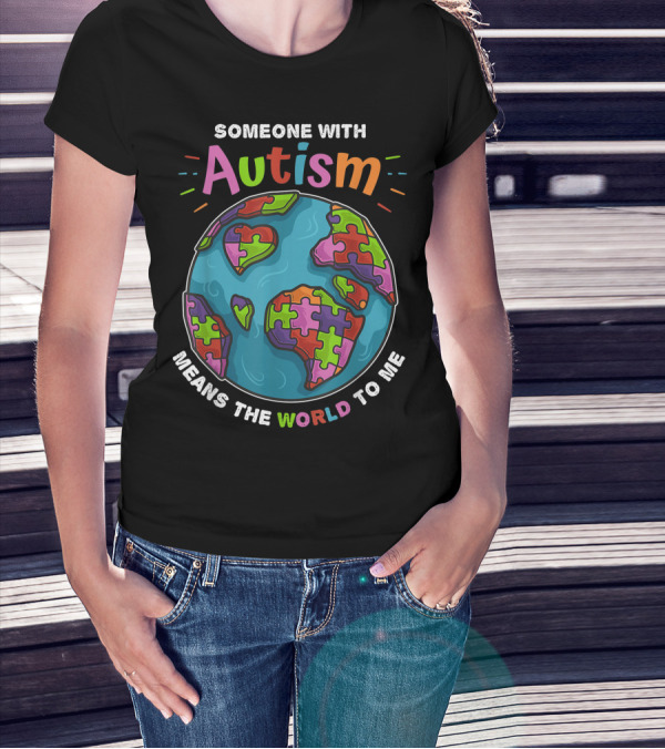 Someone With Autism Means The World To Me Puzzle Earth T-Shirt