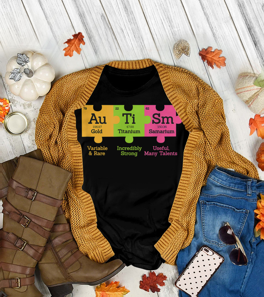 Autism Awareness Puzzle Au Gold Ti Titanium Sm Samarium Autistic Variable Rare Incredibly Strong Useful Many Talents T-Shirt