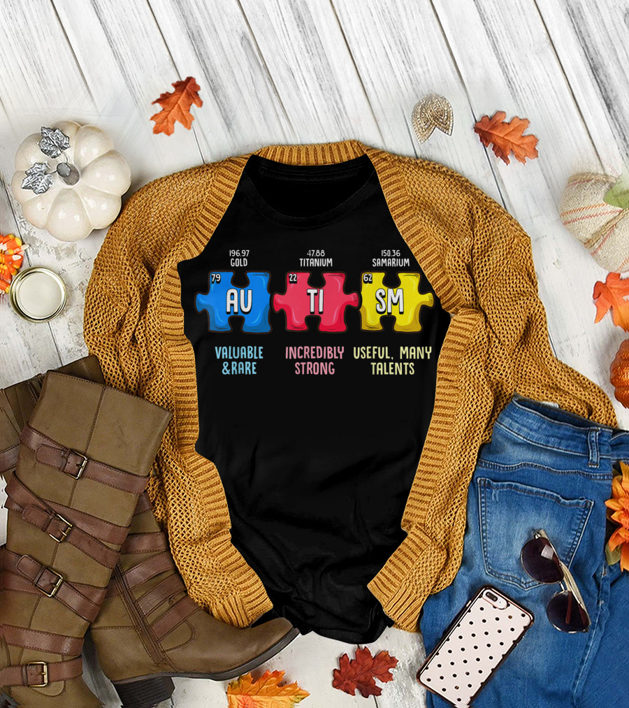Valuable Rare Gold AU Incredibly Strong Titanium TI Useful Many Talents Samarium SM Autism Awareness Puzzle Elements T-Shirt