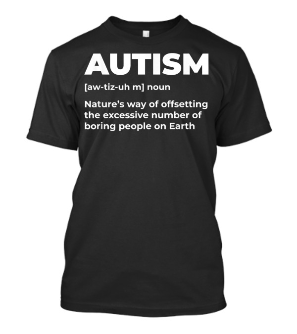 AUTISM Nature's Way Of Offsetting Boring People Definition T-Shirt