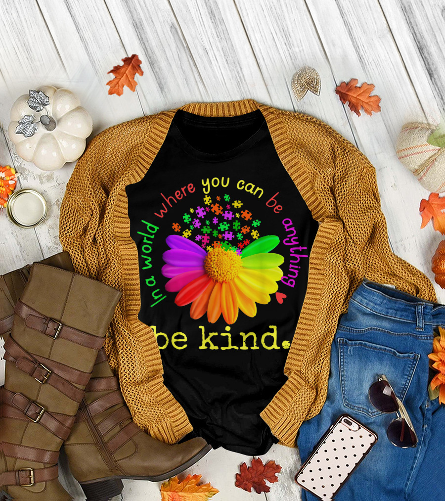 In A World Where You Can Be Anything Be Kind Rainbow Flower Autism Puzzle Pieces T-Shirt