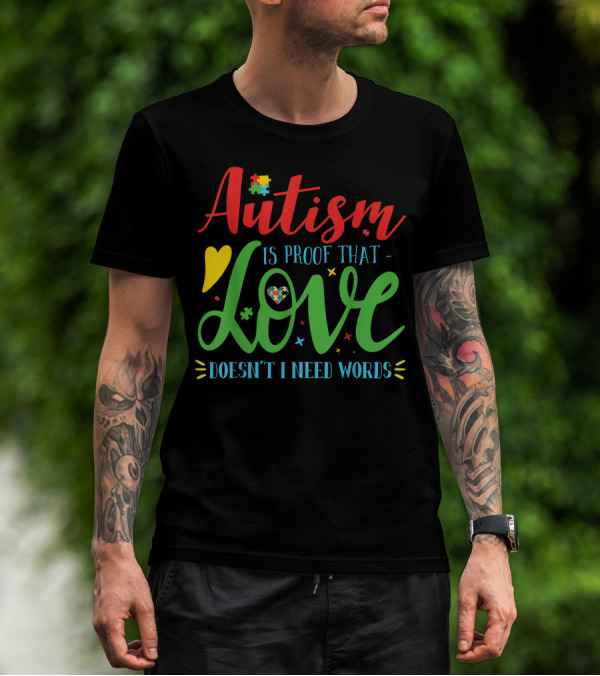 Autism Love Puzzle Heart Proof That Doesn't Need Words T-Shirt