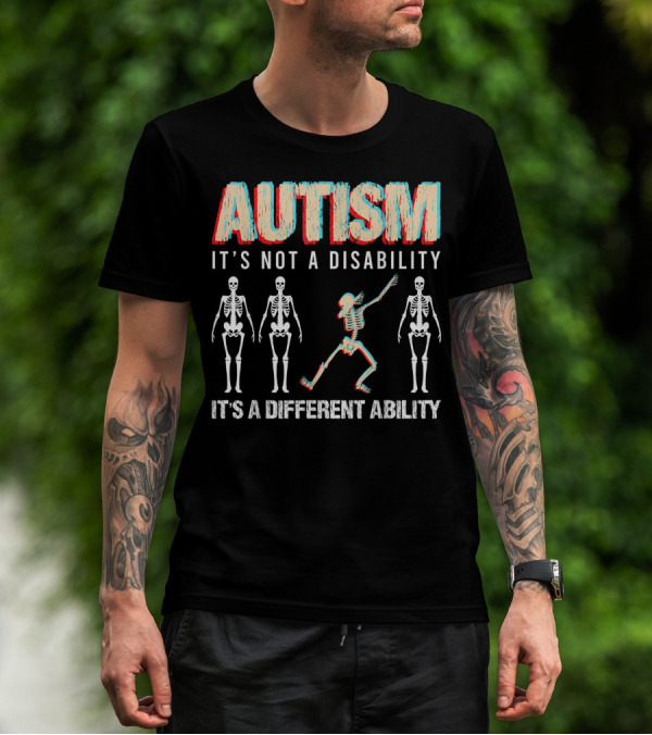Autism It's Not A Disability It's A Different Ability Skeleton Dancing Bones T-Shirt