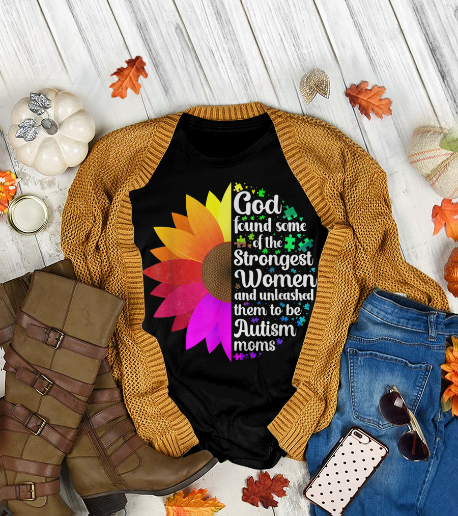 God Found Some of the Strongest Women and Unleashed Them to Be Autism Moms Flower Rainbow T-Shirt