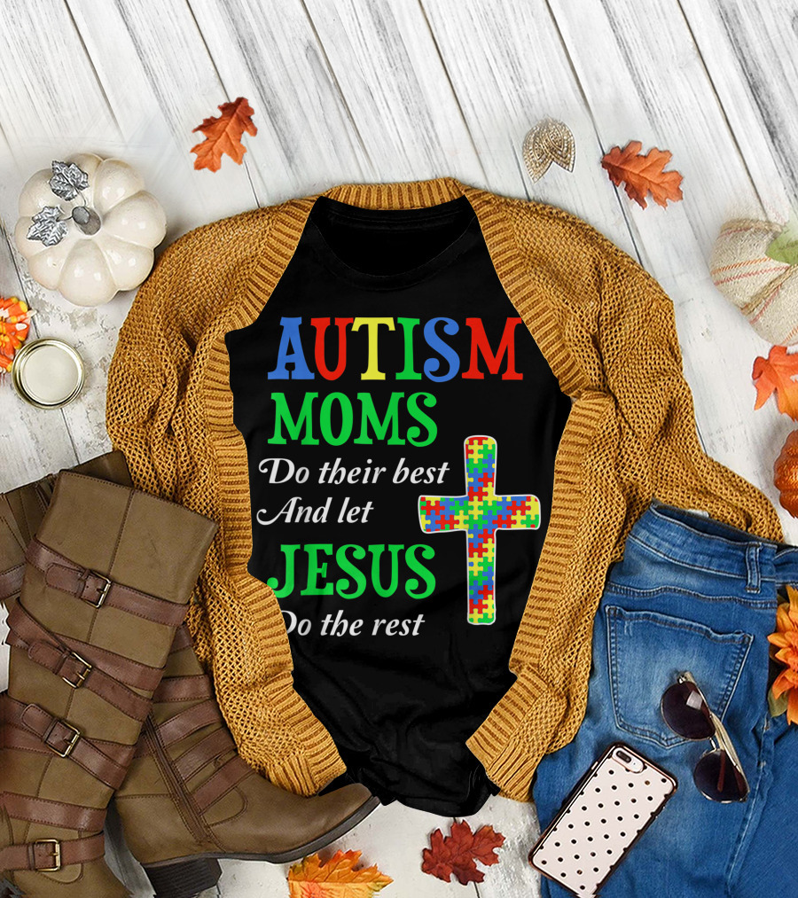 AUTISM MOMS Do Their Best And Let JESUS Do The Rest Puzzle Piece Cross T-Shirt