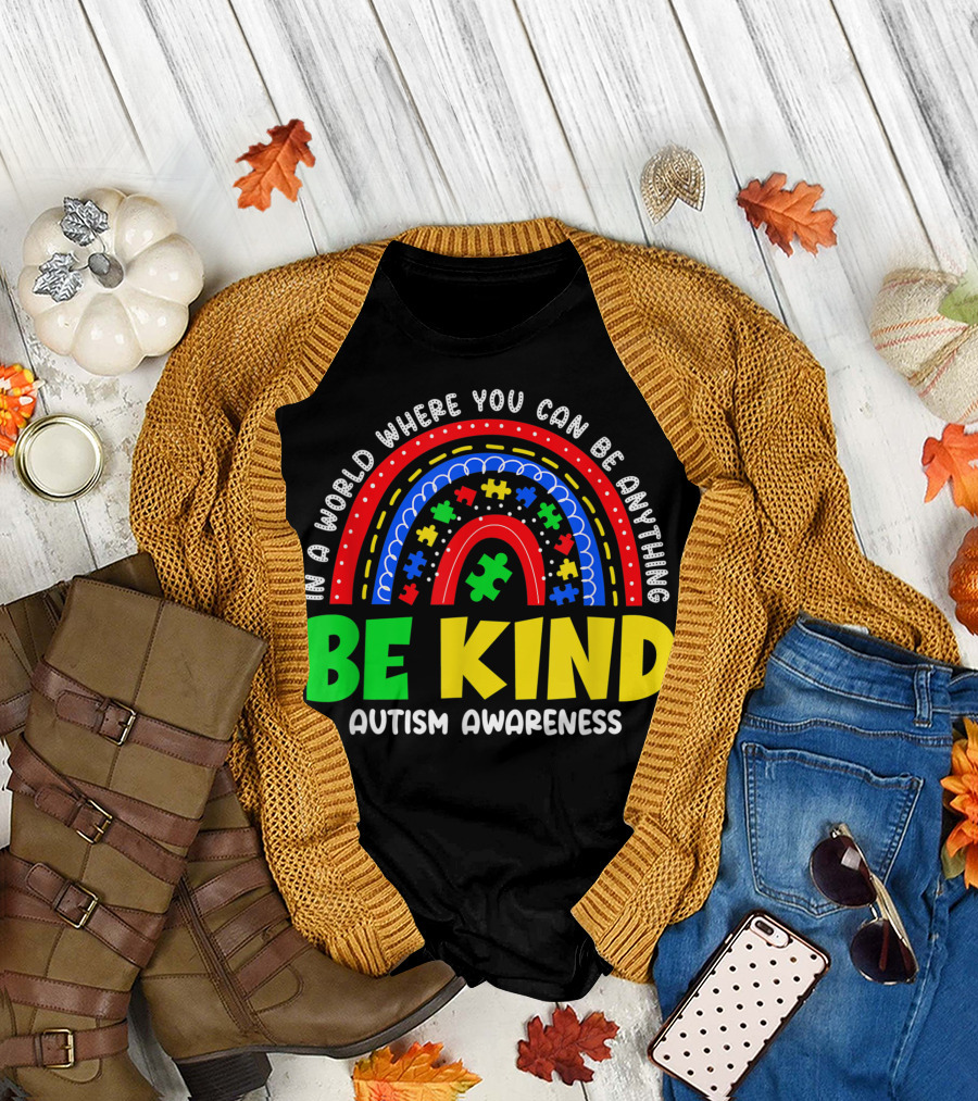 In a World Where You Can Be Anything Be Kind Autism Awareness Rainbow T-Shirt