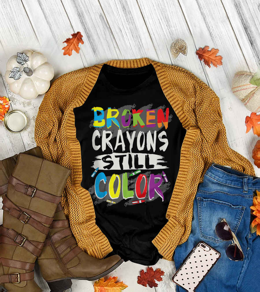 Broken Crayons Still Color Autism Awareness Teacher T-Shirt