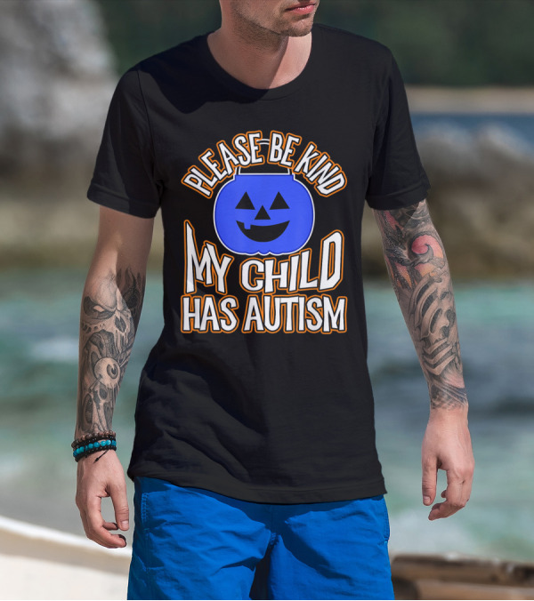Please Be Kind Blue Pumpkin My Child Has Autism T-Shirt