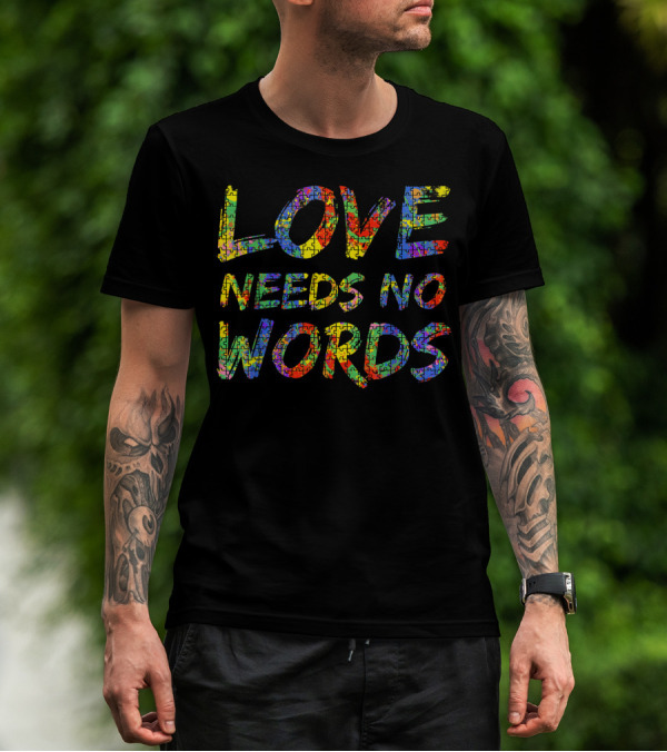Love Needs No Words Colorful Autism Puzzle Piece T-Shirt