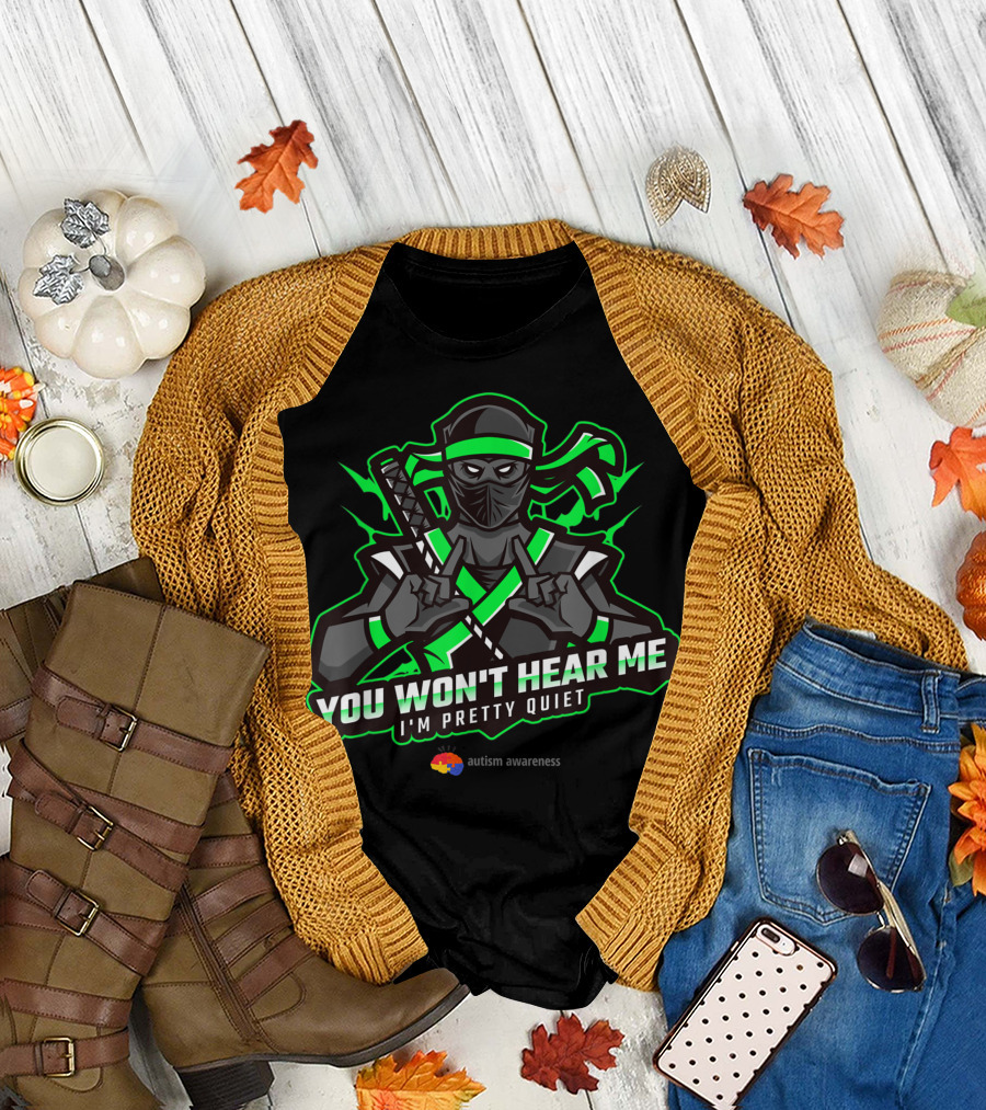 You Won't Hear Me I'm Pretty Quiet Cute Cartoon Ninja Autism Awareness T-Shirt