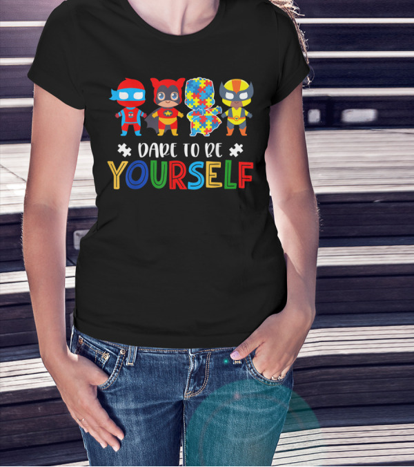 Dare To Be Yourself Autism Awareness Superheroes Puzzle Piece Characters T-Shirt