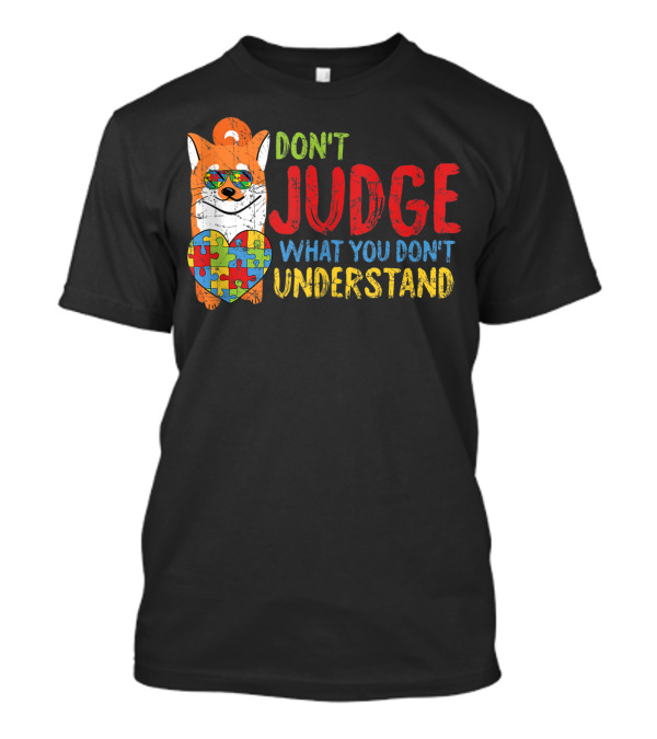 Don't Judge What You Don't Understand Autism Awareness Puzzle Heart Corgi Sunglasses T-Shirt