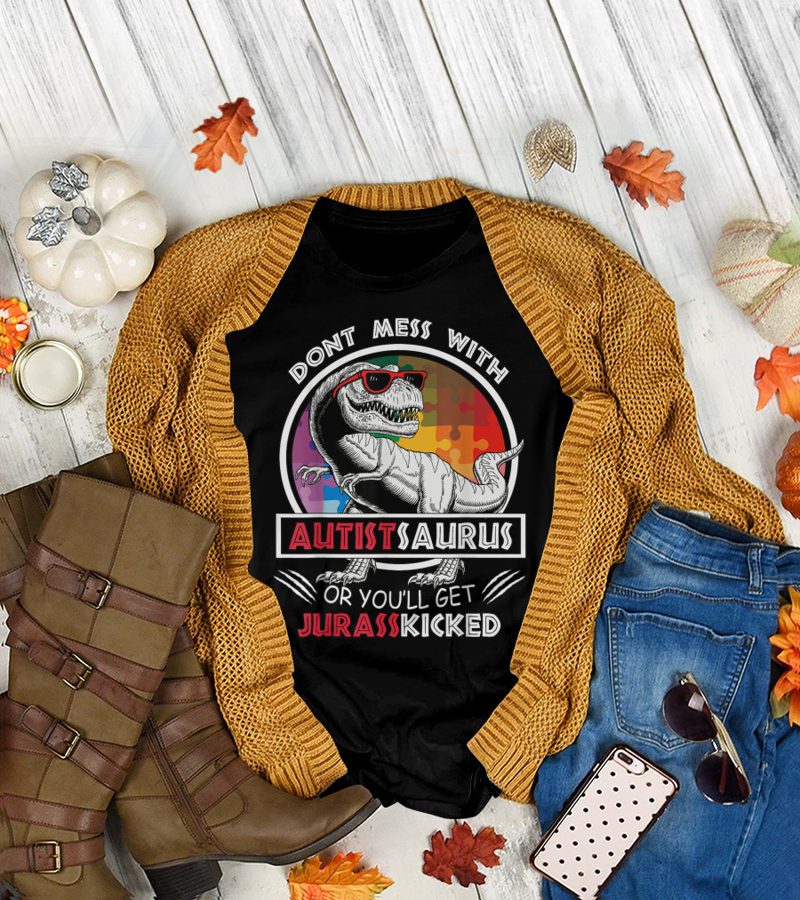 Dont Mess With Autistsaurus or You'll Get Jurasskicked Dinosaur Puzzle T-Shirt