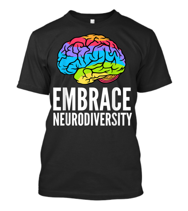 Embrace Neurodiversity Brain ADHD Autism ASD Awareness Rainbow T-Shirt