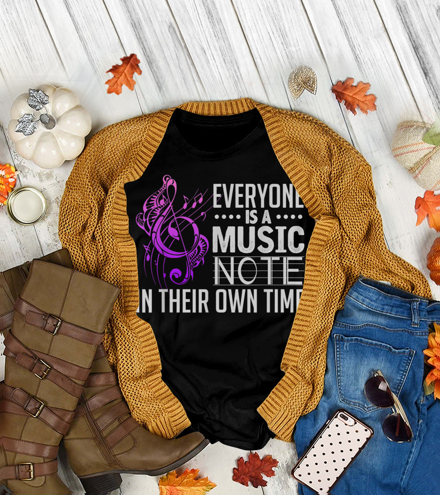 Everyone Is a Music Note in Their Own Time T-Shirt