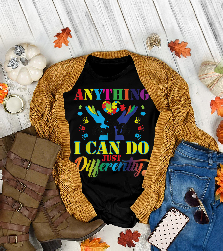 I Can Do Anything Differently Autism You Can Do Just Puzzle Piece Hands T-Shirt