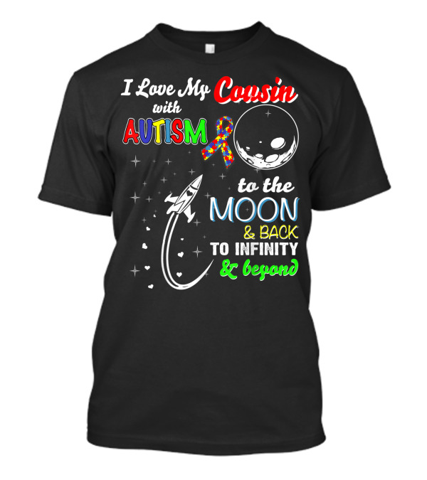 I Love My Cousin With Autism To The Moon And Back To Infinity And Beyond T-Shirt