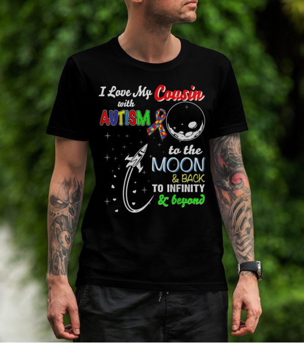 I Love My Cousin With Autism To The Moon And Back To Infinity And Beyond T-Shirt