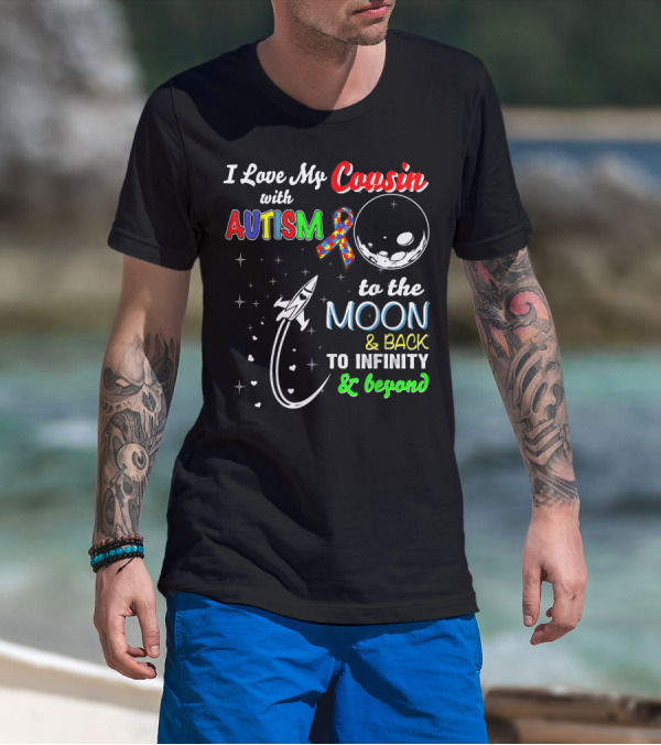 I Love My Cousin With Autism To The Moon And Back To Infinity And Beyond T-Shirt