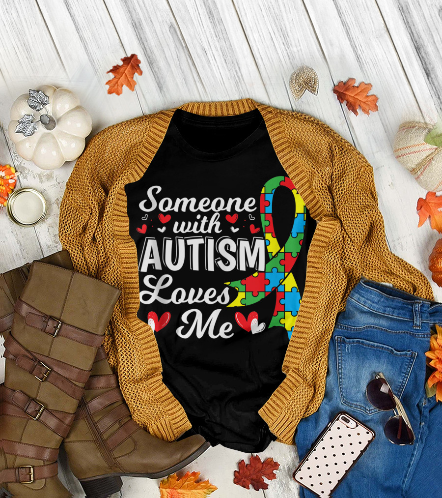 Someone with Autism Loves Me Autism Awareness T-Shirt