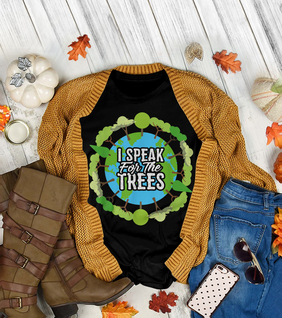 I Speak For The Trees Earth Day Environmental Awareness T-Shirt