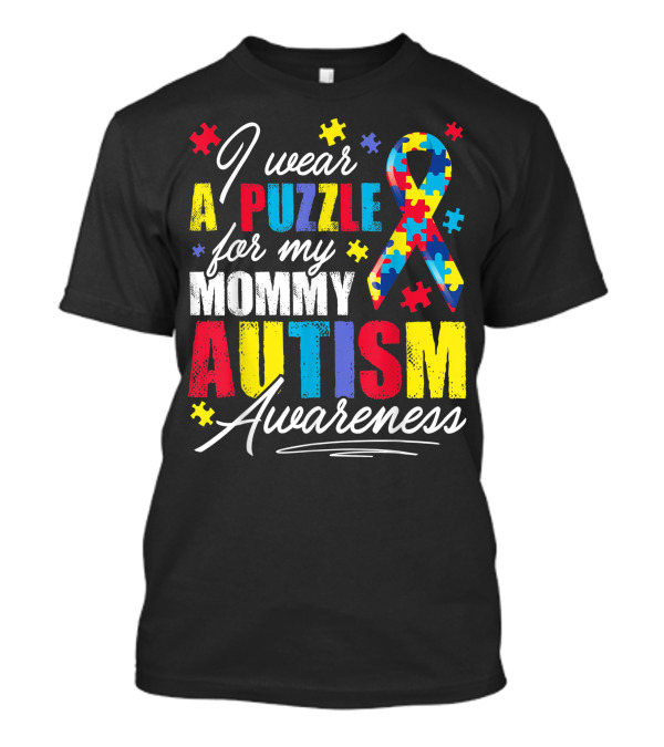 I Wear A Puzzle For My Mommy Autism Awareness T-Shirt