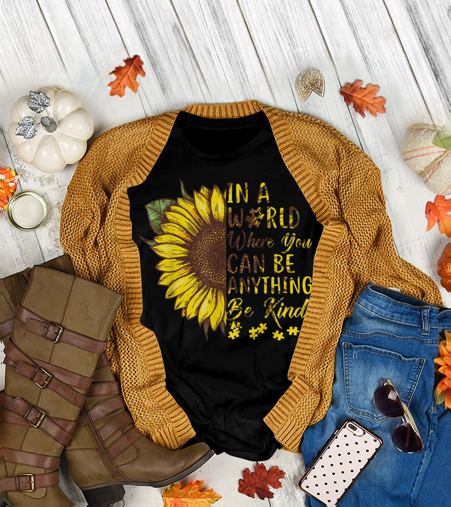 IN A WORLD WHERE YOU CAN BE ANYTHING BE KIND AUTISM SUNFLOWER T-Shirt