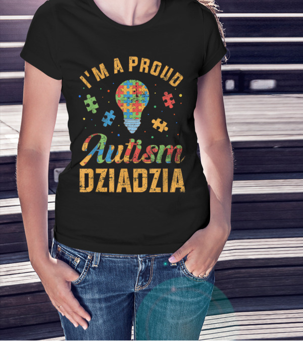 I'm A Proud Autism Dziadzia Autism Awareness Puzzle Piece Light Bulb T-Shirt