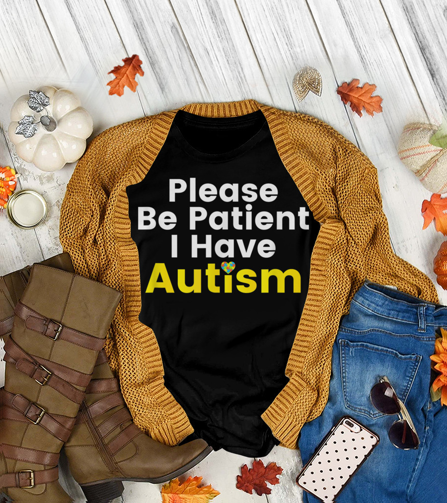 Be Patient I Have Autism Awareness Heart T-Shirt