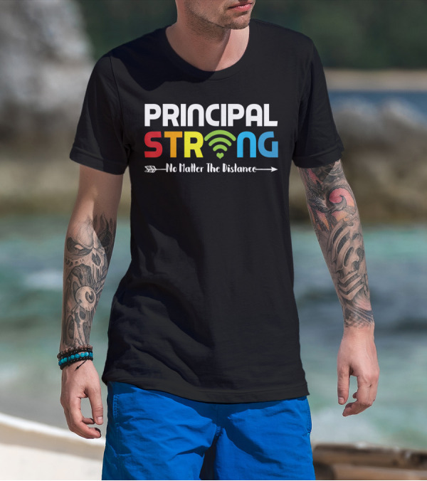 PRINCIPAL STRONG No Matter The Distance WiFi Connection T-Shirt