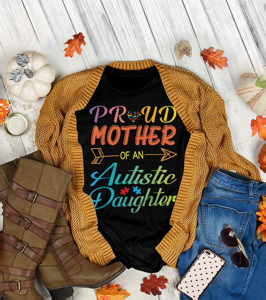 Proud Mother of an Autistic Daughter Autism Awareness Love with Colorful Heart and Arrow T-Shirt