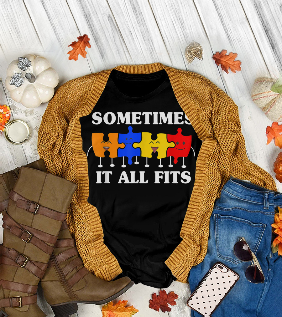 Sometimes It All Fits Puzzle Pieces Autism Awareness Autism Moms T-Shirt