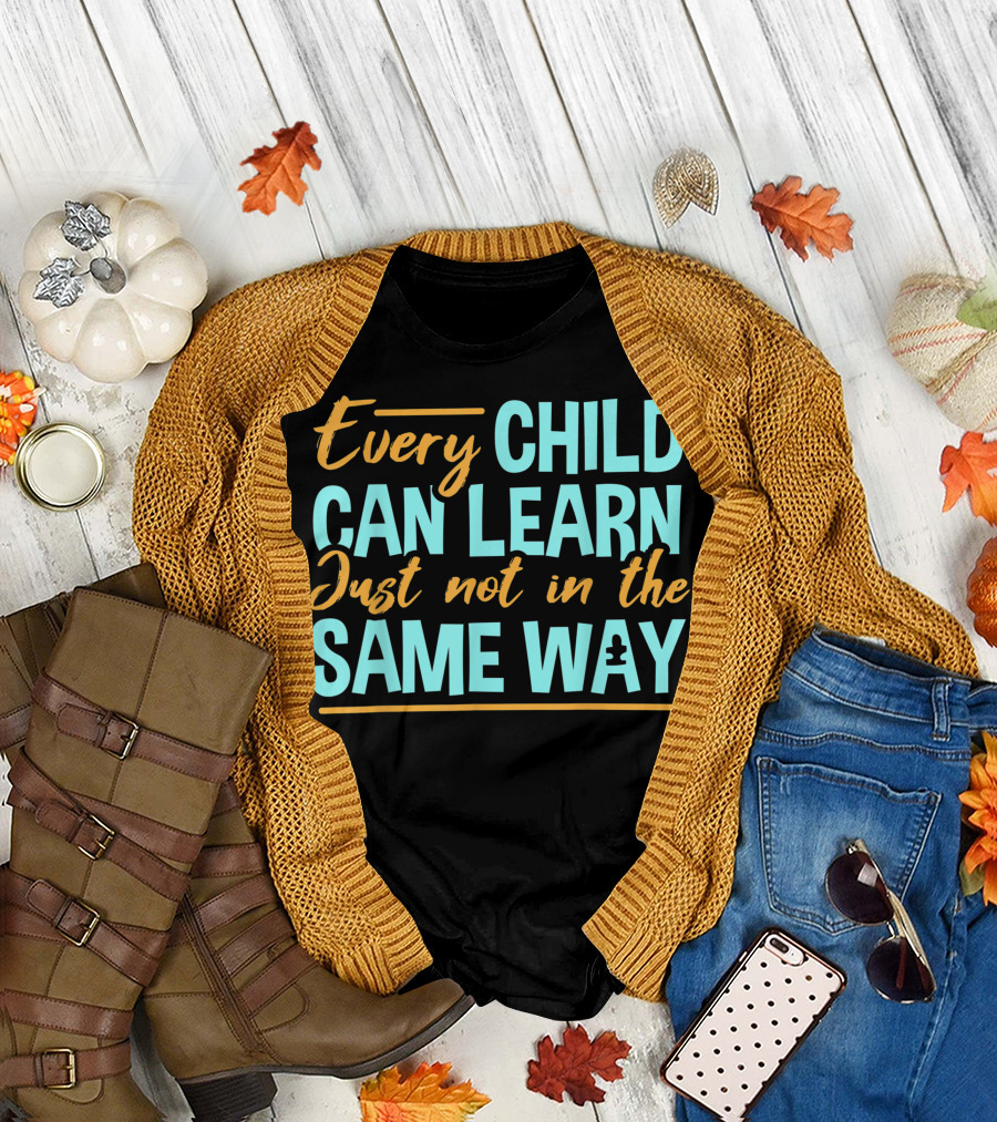 Every Child Can Learn Just Not in the Same Way Sped Teacher Special Education Autism T-Shirt
