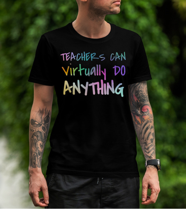 Teachers Can Virtually Do Anything Back To School T-Shirt