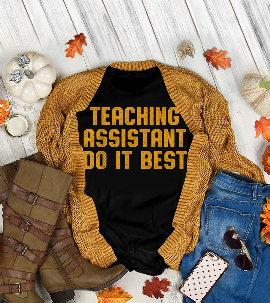 Teaching Assistant Do It Best Teacher Appreciation T-Shirt