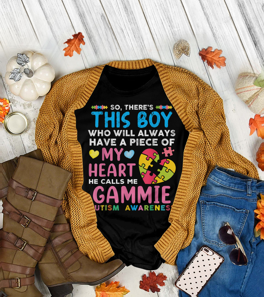 So There's This Boy Who Will Always Have a Piece of My Heart He Calls Me Gammie Autism Awareness T-Shirt