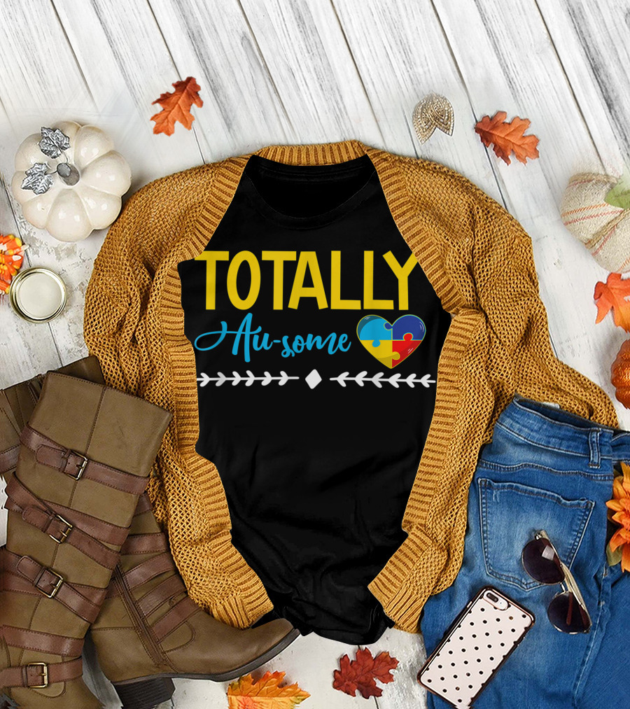 Totally Au Some Autism Awareness Puzzle Heart T-Shirt