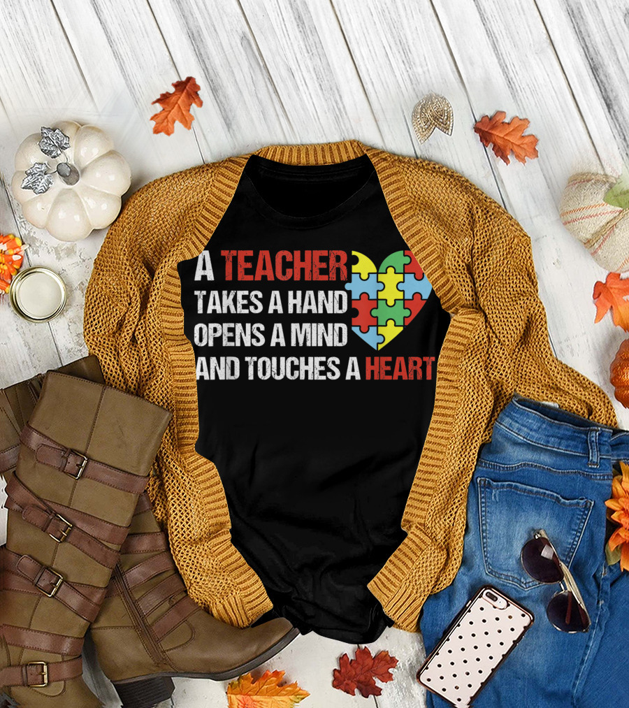 A Teacher Takes A Hand Opens A Mind And Touches A Heart Autism Puzzle Heart T-Shirt