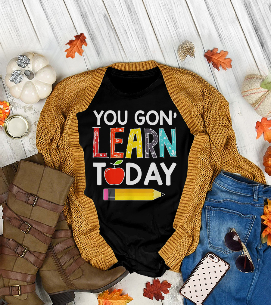 You Gon' Learn Today Teacher Apple Pencil Back To School T-Shirt
