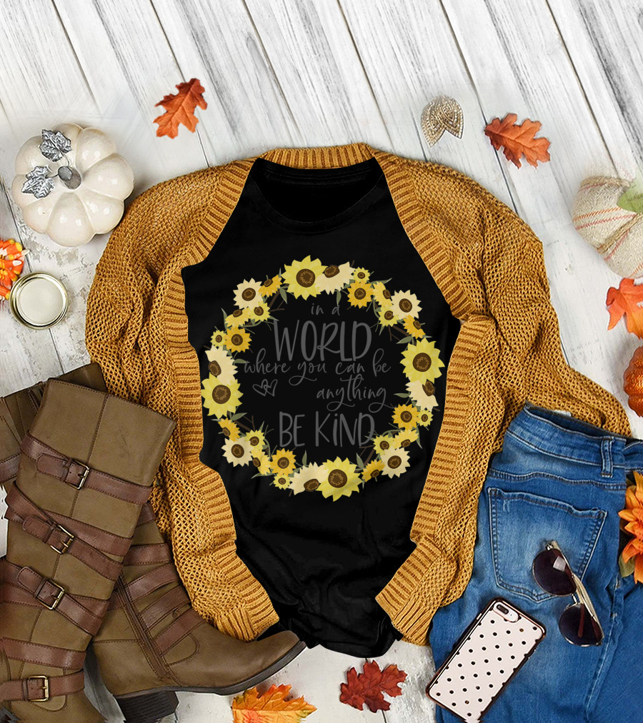 In a World Where You Can Be Anything Be Kind Sunflowers Wreath T-Shirt