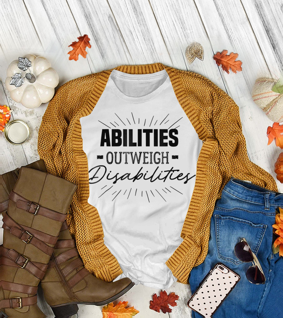 Abilities Outweigh Disabilities Education Teacher Special Ed Teacher T-Shirt