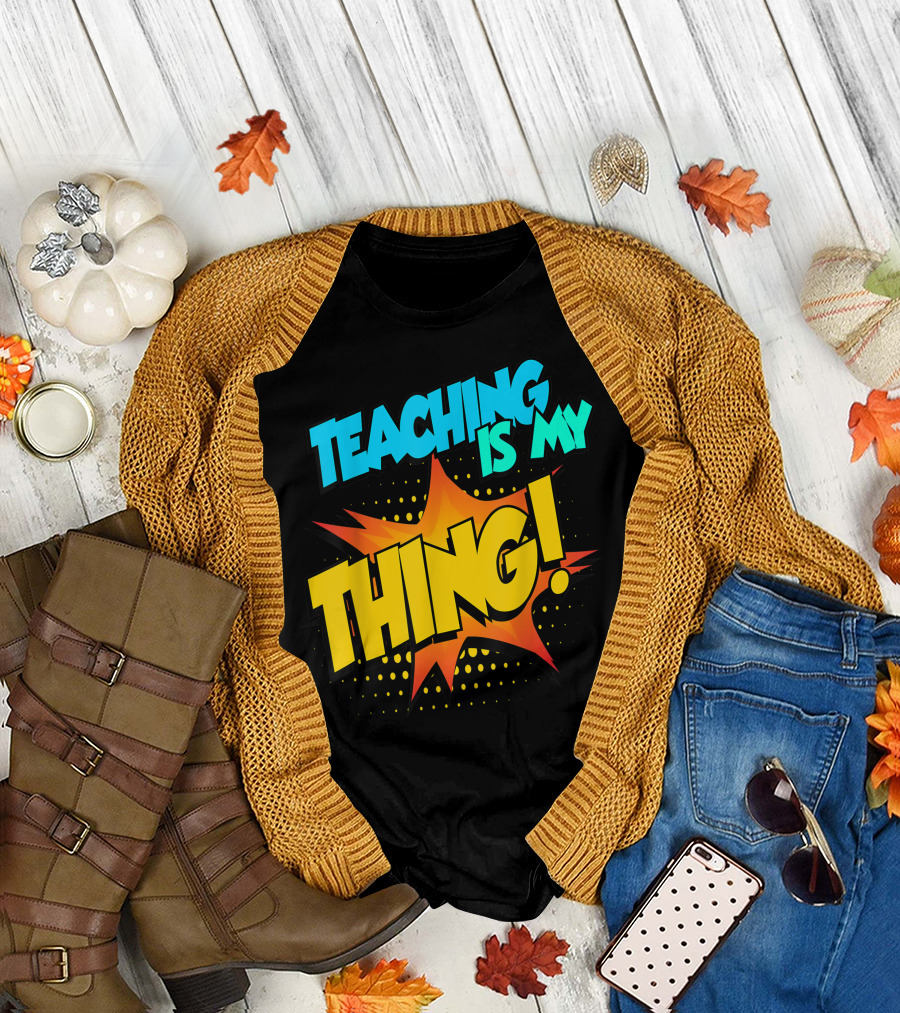 Teaching Is My Thing Teacher Squad Life T-Shirt