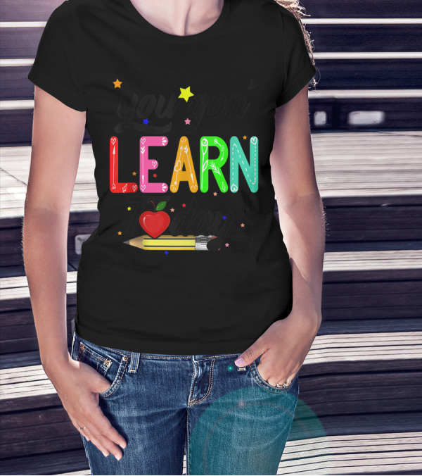 You Gon Learn Today Pencil Apple First Day Of School Teacher T-Shirt