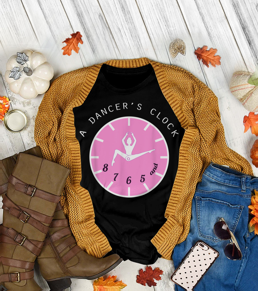 A Dancer's Clock 8 7 6 5 T-Shirt