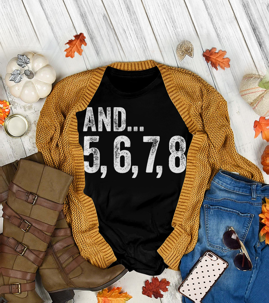 And 5 6 7 8 Dance Teacher Line Dancing Class Counting Steps T-Shirt